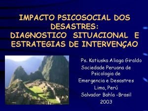 IMPACTO PSICOSOCIAL DOS DESASTRES DIAGNOSTICO SITUACIONAL E ESTRATEGIAS