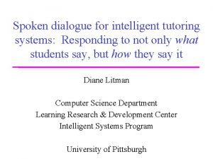 Spoken dialogue for intelligent tutoring systems Responding to