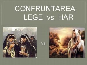 CONFRUNTAREA LEGE vs HAR vs Cine erau FARISEII