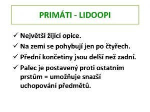 PRIMTI LIDOOPI Nejvt ijc opice Na zemi se