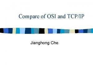 Comparison and critique of osi and tcp/ip model