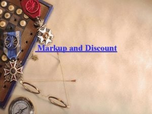 Markup and Discount Terminology Cost The price retailers