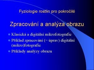 Fyziologie rostlin pro pokroil Zpracovn a analza obrazu