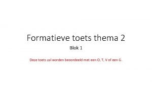 Formatieve toets thema 2 Blok 1 Deze toets