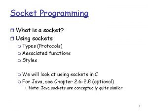 Socket Programming r What is a socket r