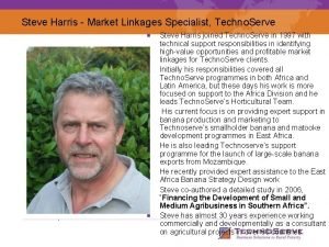Steve Harris Market Linkages Specialist Techno Serve Steve