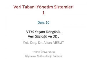 Veri Taban Ynetim Sistemleri 1 Ders 10 VTYS