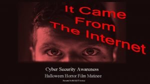 Cyber Security Awareness Halloween Horror Film Matinee Presented
