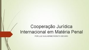 Cooperao Jurdica Internacional em Matria Penal POR LUIZ