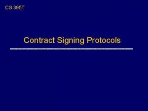 CS 395 T Contract Signing Protocols RealWorld Fair