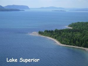 Lake Superior The Ojibwe Indians named the lake