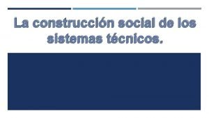 La construccin social de los sistemas tcnicos PARA