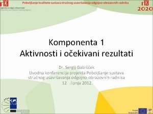Komponenta 1 Aktivnosti i oekivani rezultati Dr Sergij