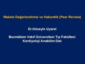 Makale Deerlendirme ve Hakemlik Peer Review Dr Hseyin