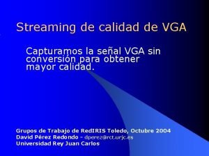 Streaming de calidad de VGA Capturamos la seal