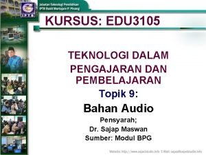 KURSUS EDU 3105 TEKNOLOGI DALAM PENGAJARAN DAN PEMBELAJARAN