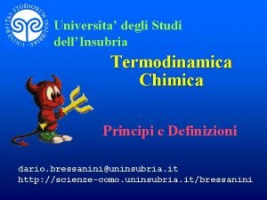 Universita degli Studi dellInsubria Termodinamica Chimica Principi e