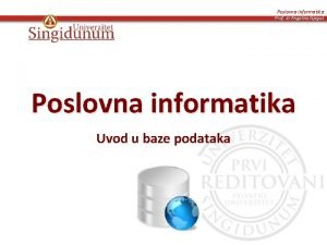 Poslovna informatika Prof dr Angelina Njegu Poslovna informatika