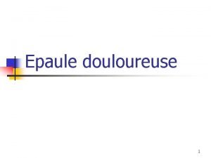 Epaule douloureuse 1 4 tableaux cliniques 1 Epaule