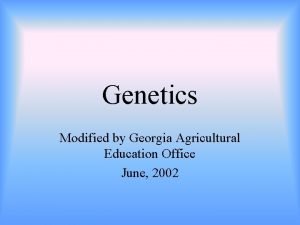 Genetics Modified by Georgia Agricultural Education Office June