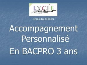 Lyce des Mtiers Accompagnement Personnalis En BACPRO 3