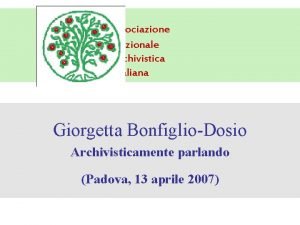 Associazione Nazionale Archivistica Italiana Giorgetta Bonfiglio Dosio Archivisticamente