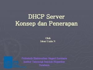 DHCP Server Konsep dan Penerapan Oleh Isbat Uzzin