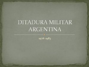 DITADURA MILITAR ARGENTINA 1976 1983 24 de maro