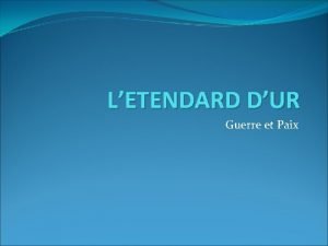 LETENDARD DUR Guerre et Paix Etendard dUr date