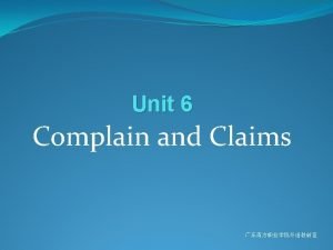 Unit 6 Complain and Claims content Learning Aims