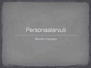 Personaalarvuti Rando Hanson Sisukord Personaalarvuti 2 Riistvara 3