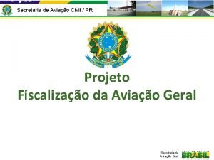 Secretaria de Aviao Civil PR Projeto Fiscalizao da