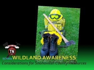 SCTOQ 2 WILDLAND AWARENESS Considerations for Snohomish County