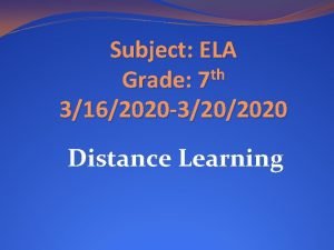 Subject ELA th Grade 7 3162020 3202020 Distance