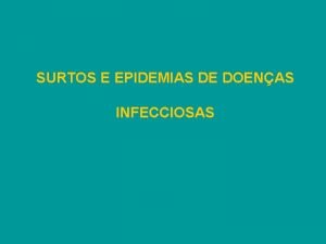 SURTOS E EPIDEMIAS DE DOENAS INFECCIOSAS Epidemia Alterao