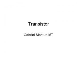 Transistor Gabriel Sianturi MT Transitor Adalah Transistor suatu