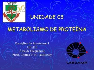 UNIDADE 03 METABOLISMO DE PROTENA Disciplina de Biocincias