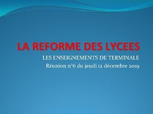 LA REFORME DES LYCEES LES ENSEIGNEMENTS DE TERMINALE