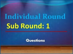 Individual Round Sub Round 1 Questions Instructions Questions