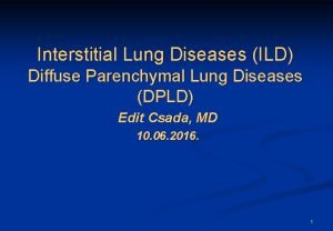 Interstitial Lung Diseases ILD Diffuse Parenchymal Lung Diseases