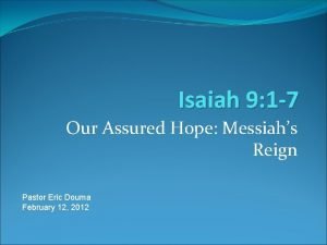 Isaiah 9 1 7 Our Assured Hope Messiahs