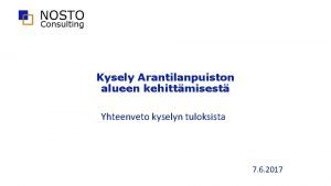 Kysely Arantilanpuiston alueen kehittmisest Yhteenveto kyselyn tuloksista 7