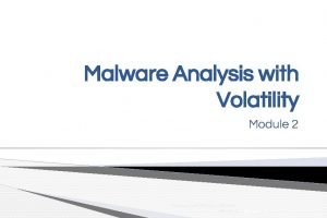 Malware Analysis with Volatility Module 2 29062016 1