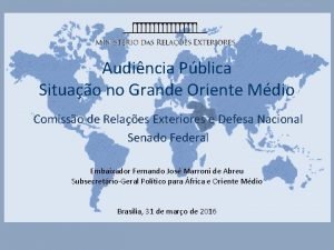 Audincia Pblica Situao no Grande Oriente Mdio Comisso