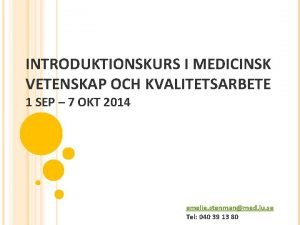 INTRODUKTIONSKURS I MEDICINSK VETENSKAP OCH KVALITETSARBETE 1 SEP