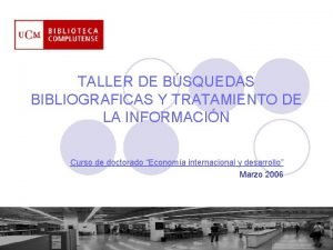 TALLER DE BSQUEDAS BIBLIOGRAFICAS Y TRATAMIENTO DE LA