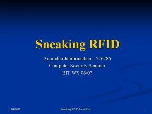 Sneaking RFID Anuradha Jambunathan 276786 Computer Security Seminar