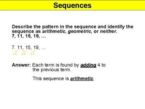 Sequences Describe the pattern in the sequence and