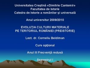 Universitatea Cretin Dimitrie Cantemir Facultatea de Istorie Catedra