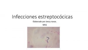 Infecciones estreptoccicas Elaborado por Jessy navas MR 2